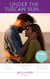 Under The Tuscan Sun… - A Bride for the Italian Boss / Return of the Italian Tycoon / Reunited by a Baby Secret
