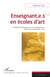 Enseignant.e.s en écoles d'art - Enquête sociologique sur les enseignant.e.s des écoles supérieures d'art