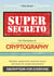 Super Secreto - The Third Epoch of Cryptography - Multiple, exponential, quantum-secure and above all, simple and practical Encryption for Everyone