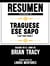 Resumen Extendido De Traguese Ese Sapo (Eat That Frog) - Basado En El Libro De Brian Tracy