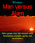 Man versus Alien - Alien grows into  tall monster with formidable strength, agility and intuitiveness