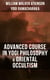 ADVANCED COURSE IN YOGI PHILOSOPHY & ORIENTAL OCCULTISM - Light On The Path, Spiritual Consciousness, The Voice Of Silence, Karma Yoga & Mind And Spirit