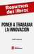 Resumen del libro "Poner a trabajar a la innovación" de Tony Davila - Cómo gestionar, medir y beneficiarse de la innovación