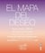 El mapa del deseo. Guía para crear metas con alma