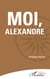 Moi, Alexandre