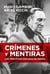 Crímenes y mentiras - Las prácticas oscuras de Perón