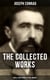 The Collected Works of Joseph Conrad: Novels, Short Stories, Letters & Memoirs - Including Classics like Heart of Darkness, Lord Jim, The Duel, The Secret Agent, Nostromo & Victory