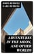 Adventures in the Moon, and Other Worlds