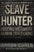 Slave Hunter - One Man's Global Quest to Free Victims of Human Trafficking