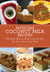 Awesome Coconut Milk Recipes - Tasty Ways to Bring Coconuts from the Palm Tree to Your Plate