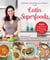 Latin Superfoods - 100 Simple, Delicious, and Energizing Recipes for Total Health