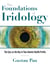 The Foundations of Iridology - The Eyes as the Key to Your Genetic Health Profile