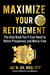Maximize Your Medicare: 2022-2023 Edition - Qualify for Benefits, Protect Your Health, and Minimize Your Costs