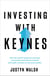 Investing with Keynes - How the World's Greatest Economist Overturned Conventional Wisdom and Made a Fortune on the Stock Market