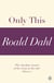 Only This (A Roald Dahl Short Story)
