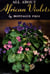 All About African Violets: The Complete Guide to Success With Saintpaulias