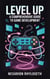 Level Up: A Comprehensive Guide To Game Development