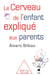 Le Cerveau de l'enfant expliqué aux parents