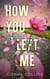 How You Left Me - How You, #1