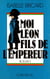 Moi, Léon, fils de l'empereur