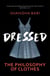 Dressed - The Secret Life of Clothes
