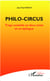 Philo-circus - Tragi-comédie en deux actes et un épiloque