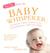 Top Tips from the Baby Whisperer - Secrets to Calm, Connect and Communicate with your Baby