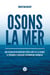 Osons la mer