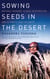Sowing Seeds in the Desert - Natural Farming, Global Restoration, and Ultimate Food Security