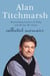 Alan Titchmarsh: Collected Memoirs - Trowel and Error, Nobbut a Lad, Knave of Spades