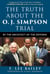 The Truth about the O.J. Simpson Trial - By the Architect of the Defense