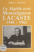 En Algérie avec Monseigneur Bertrand Lacaste - Oran, 1946-1962