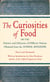 The Curiosities of Food - Or the Dainties and Delicacies of Different Nations Obtained from the Animal Kingdom