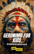 Geronimo for Kids: The Warrior Who Wouldn't Give Up