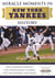 Miracle Moments in New York Yankees History - The Turning Points, the Memorable Games, the Incredible Records