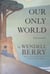 Our Only World - Ten Essays