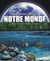 Encyclopédie Visuelle de notre monde - L’Univers • La Terre • La météo • Les océans