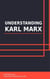 Understanding Karl Marx