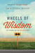 Wheels of Wisdom: Life Lessons for the Restless Spirit