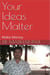 Your Ideas Matter: Make Money