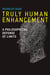 Truly Human Enhancement - A Philosophical Defense of Limits