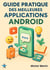 Guide pratique des meilleures applications Android