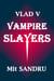 Vampire Slayers - Vlad V, #3