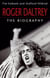 Roger Daltrey - The biography