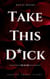 Take this D*ck