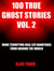 100 True Ghost Stories Vol. 2 - 100 True Ghost Stories, #2