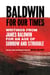 Baldwin for Our Times - Writings from James Baldwin for an Age of Sorrow and Struggle
