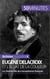 Eugène Delacroix et l'éclat de la couleur - Le chef de file du romantisme français