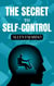 The Secret to Self-Control