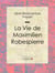 La Vie de Maximilien Robespierre